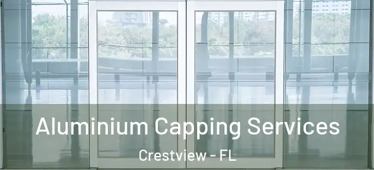 Aluminium Capping Services Crestview - FL