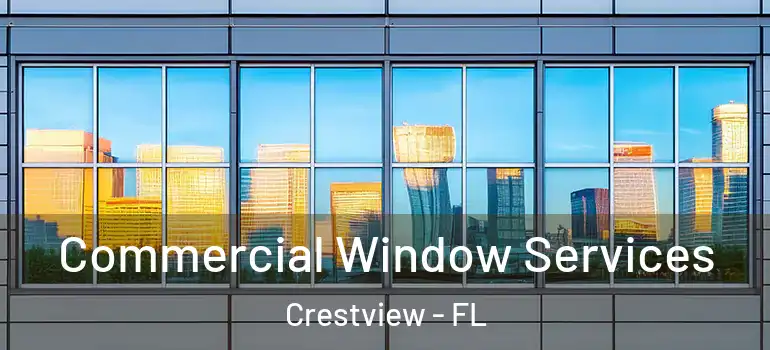 Commercial Window Services Crestview - FL