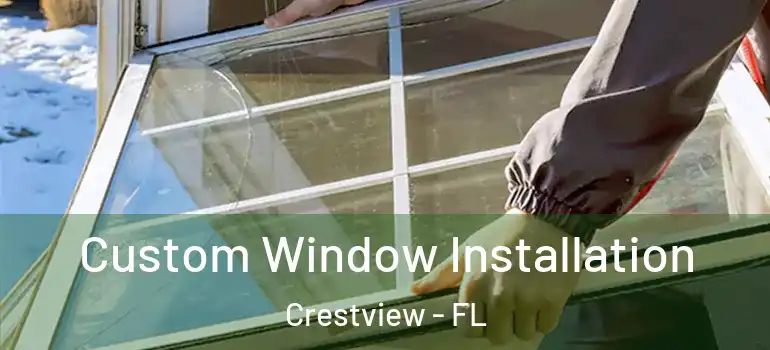 Custom Window Installation Crestview - FL