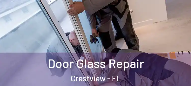Door Glass Repair Crestview - FL