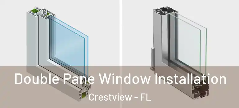 Double Pane Window Installation Crestview - FL