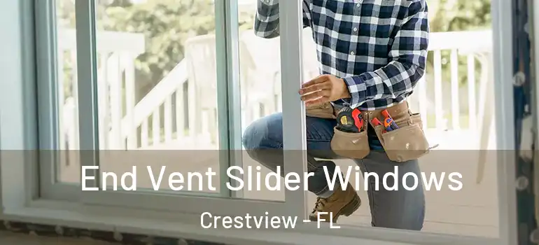 End Vent Slider Windows Crestview - FL