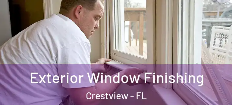 Exterior Window Finishing Crestview - FL
