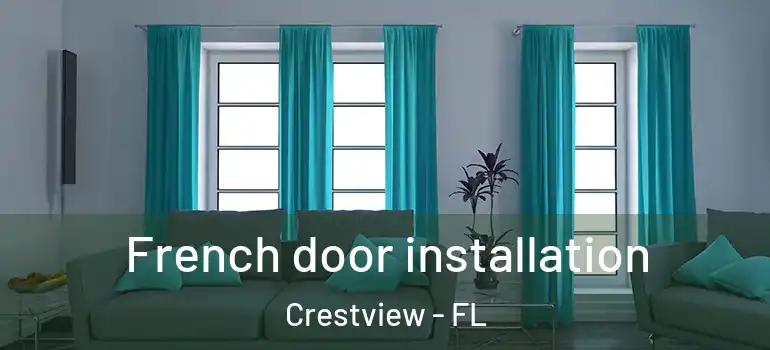 French door installation Crestview - FL