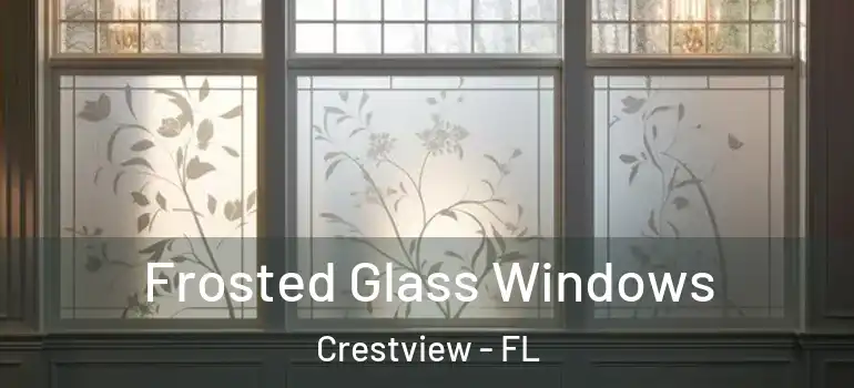 Frosted Glass Windows Crestview - FL