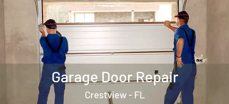 Garage Door Repair Crestview - FL
