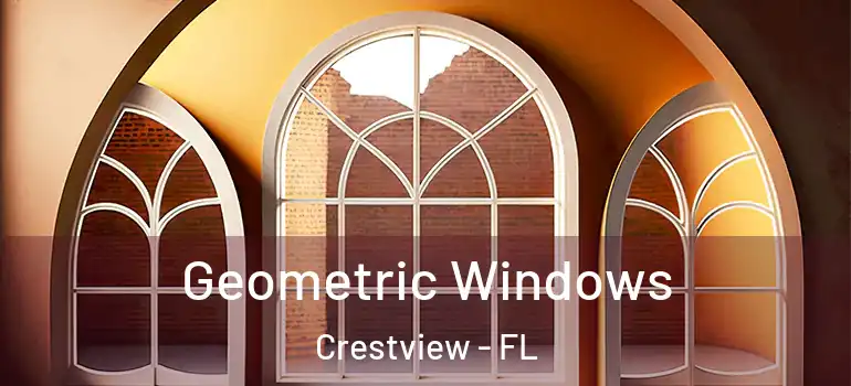 Geometric Windows Crestview - FL
