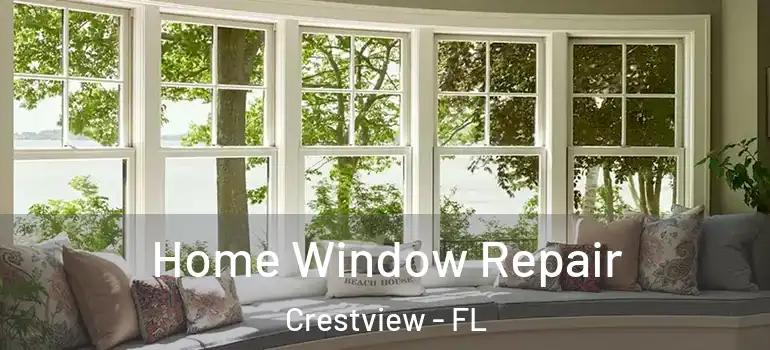 Home Window Repair Crestview - FL