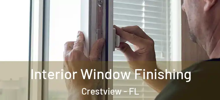 Interior Window Finishing Crestview - FL