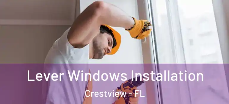 Lever Windows Installation Crestview - FL
