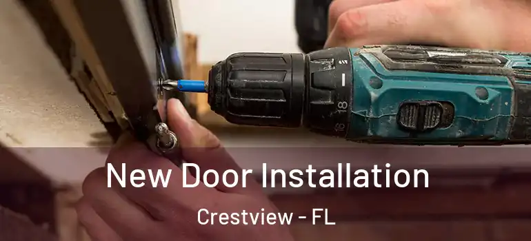 New Door Installation Crestview - FL