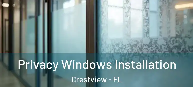 Privacy Windows Installation Crestview - FL