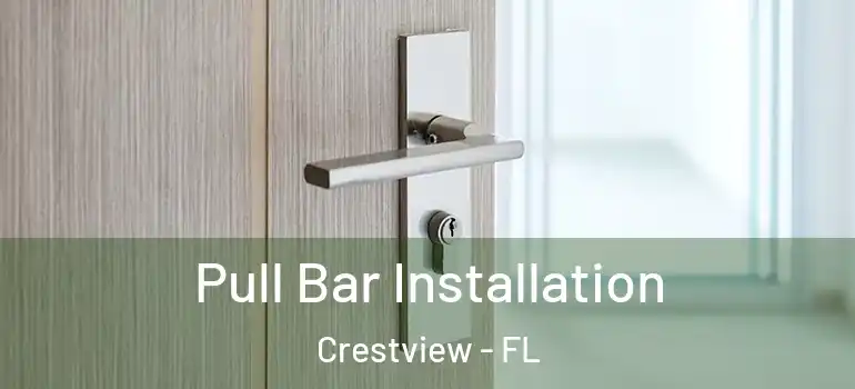Pull Bar Installation Crestview - FL