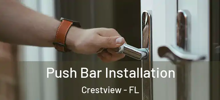 Push Bar Installation Crestview - FL