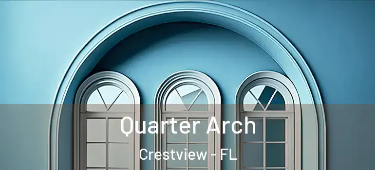 Quarter Arch Crestview - FL