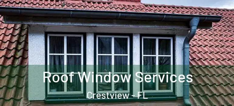 Roof Window Services Crestview - FL