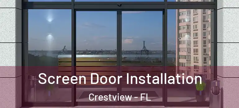 Screen Door Installation Crestview - FL