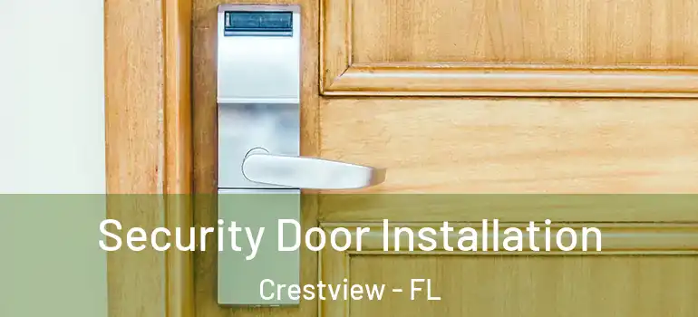 Security Door Installation Crestview - FL