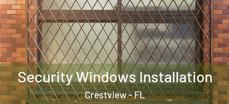 Security Windows Installation Crestview - FL