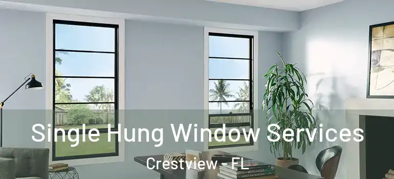 Single Hung Window Services Crestview - FL