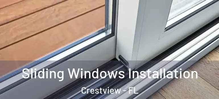 Sliding Windows Installation Crestview - FL