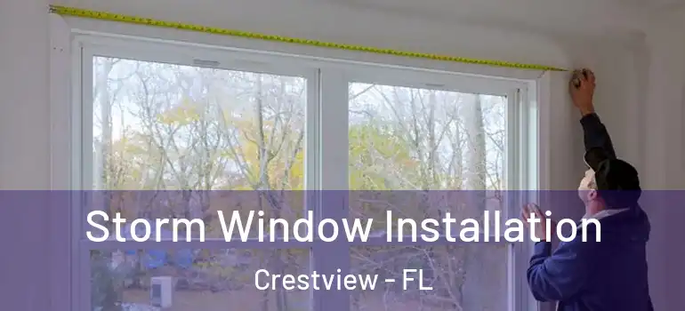 Storm Window Installation Crestview - FL