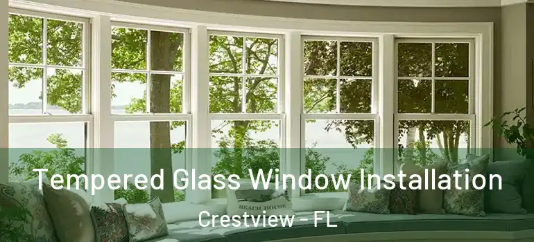 Tempered Glass Window Installation Crestview - FL