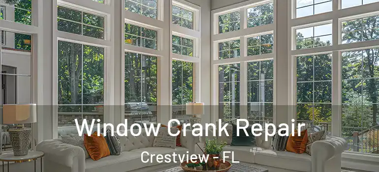 Window Crank Repair Crestview - FL