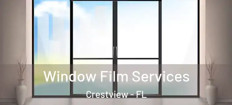 Window Film Services Crestview - FL