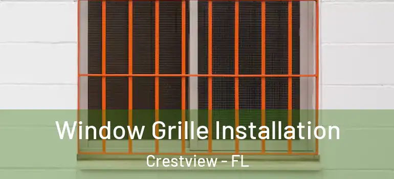 Window Grille Installation Crestview - FL