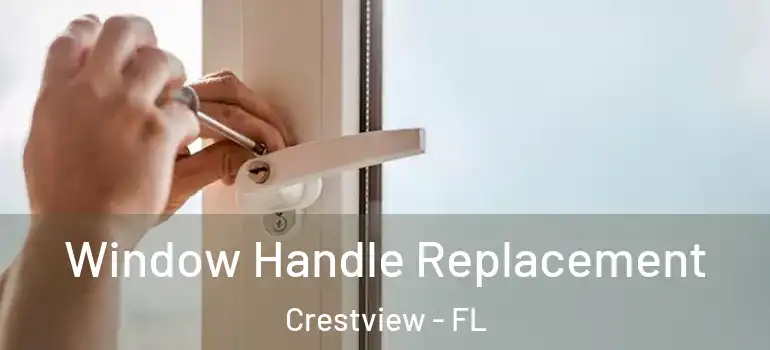 Window Handle Replacement Crestview - FL
