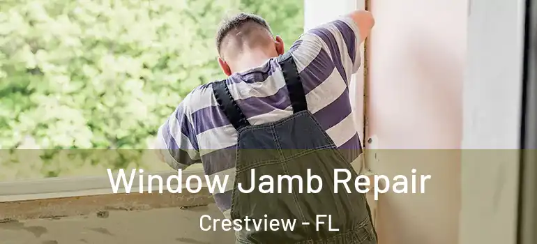 Window Jamb Repair Crestview - FL