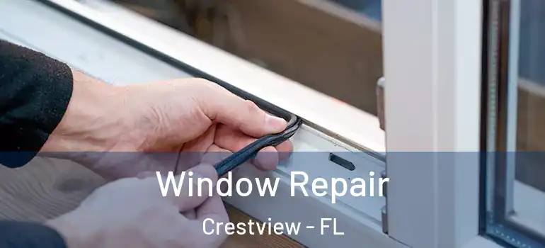 Window Repair Crestview - FL