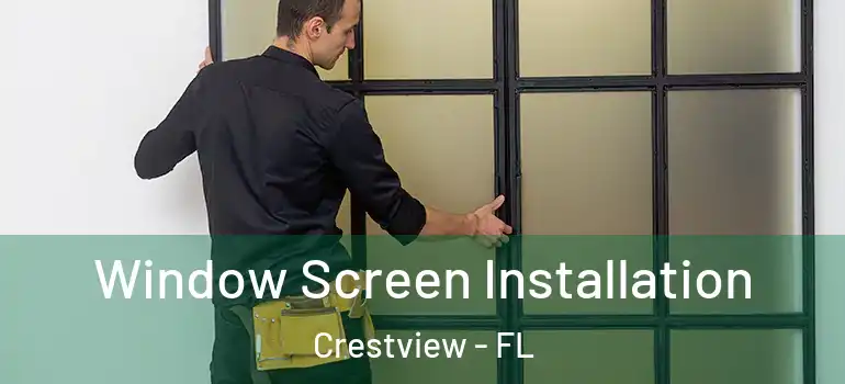 Window Screen Installation Crestview - FL