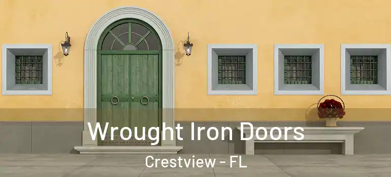 Wrought Iron Doors Crestview - FL
